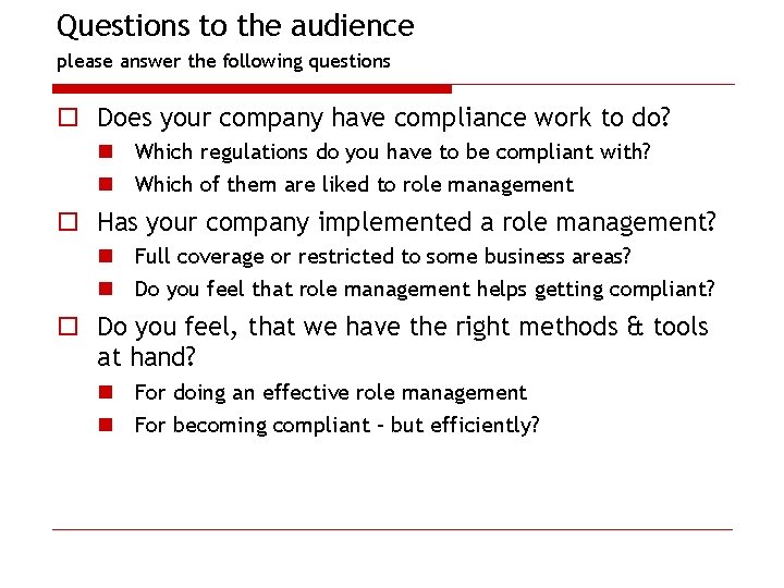 Questions to the audience please answer the following questions o Does your company have
