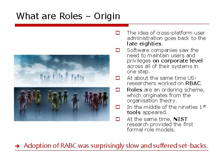 What are Roles – Origin o o o è The idea of cross-platform user