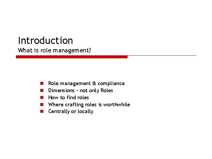 Introduction What is role management? n n n Role management & compliance Dimensions –