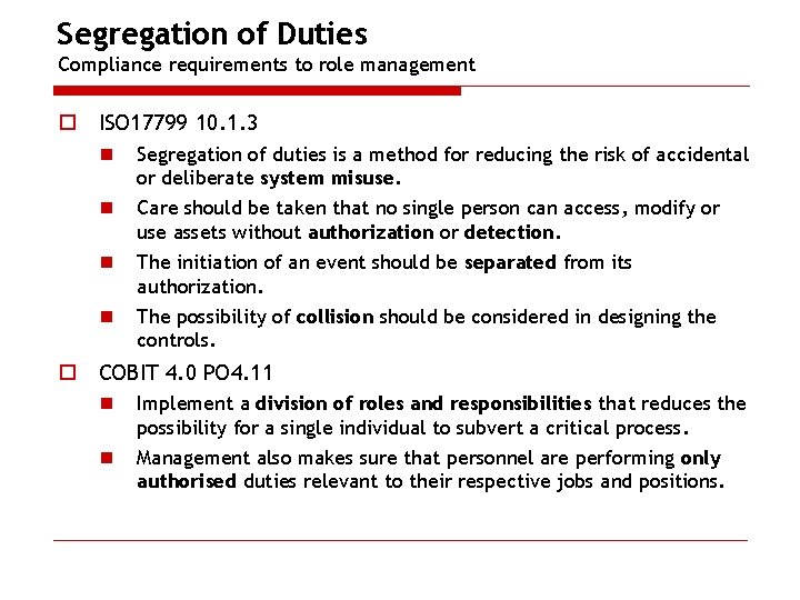Segregation of Duties Compliance requirements to role management o ISO 17799 10. 1. 3