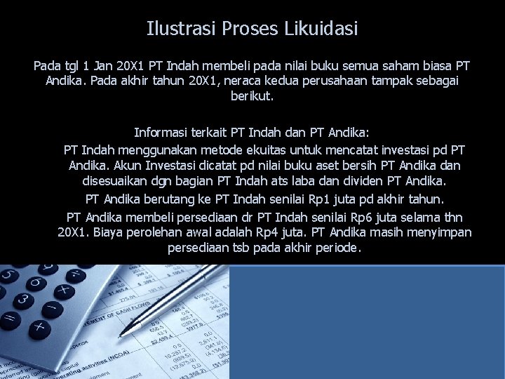 Ilustrasi Proses Likuidasi Pada tgl 1 Jan 20 X 1 PT Indah membeli pada