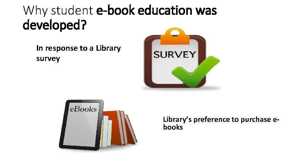 Why student e-book education was developed? In response to a Library survey Library’s preference