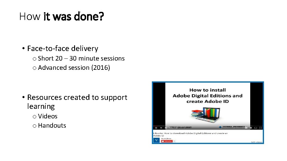 How it was done? • Face-to-face delivery o Short 20 – 30 minute sessions