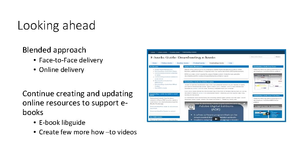 Looking ahead Blended approach • Face-to-Face delivery • Online delivery Continue creating and updating