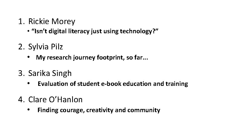 1. Rickie Morey • “Isn’t digital literacy just using technology? ” 2. Sylvia Pilz