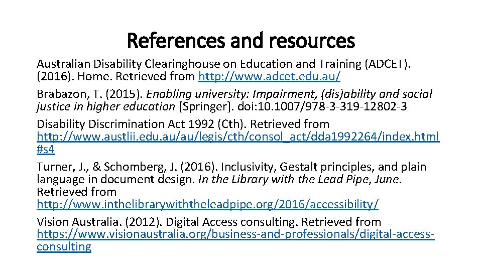 References and resources Australian Disability Clearinghouse on Education and Training (ADCET). (2016). Home. Retrieved