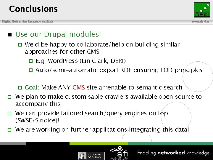 Conclusions Digital Enterprise Research Institute n www. deri. ie Use our Drupal modules! ¨