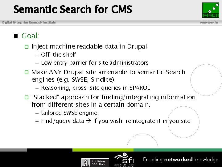 Semantic Search for CMS Digital Enterprise Research Institute n Goal: ¨ Inject machine readable