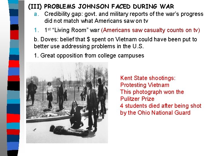 (III) PROBLEMS JOHNSON FACED DURING WAR a. Credibility gap: govt. and military reports of