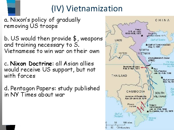 (IV) Vietnamization a. Nixon’s policy of gradually removing US troops b. US would then