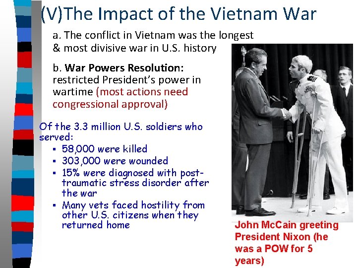 (V)The Impact of the Vietnam War a. The conflict in Vietnam was the longest