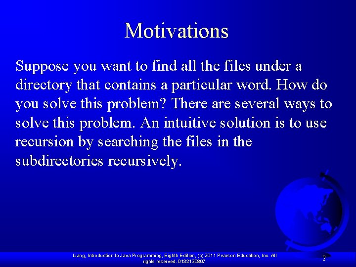 Motivations Suppose you want to find all the files under a directory that contains