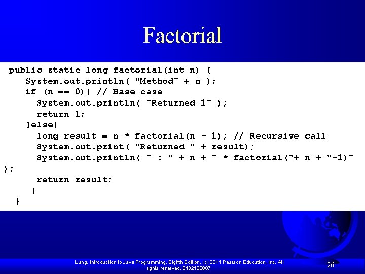 Factorial public static long factorial(int n) { System. out. println( "Method" + n );