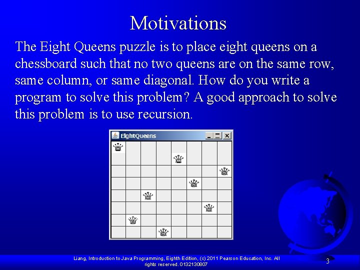 Motivations The Eight Queens puzzle is to place eight queens on a chessboard such