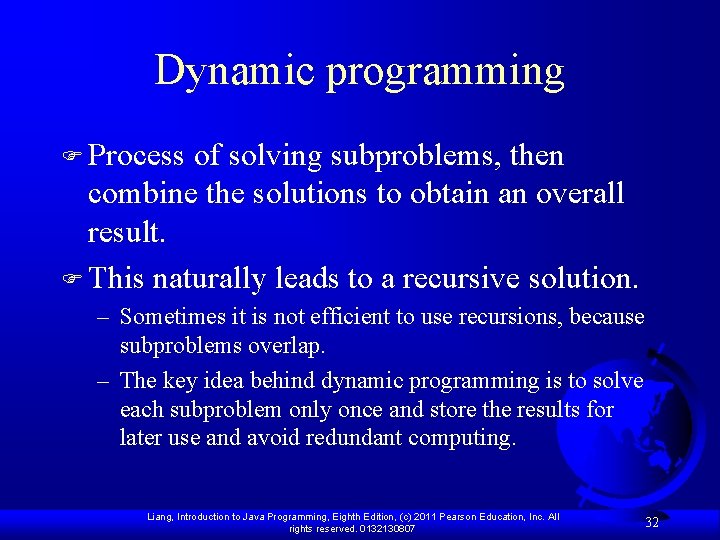 Dynamic programming F Process of solving subproblems, then combine the solutions to obtain an