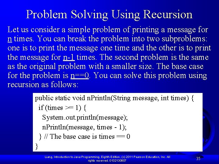 Problem Solving Using Recursion Let us consider a simple problem of printing a message