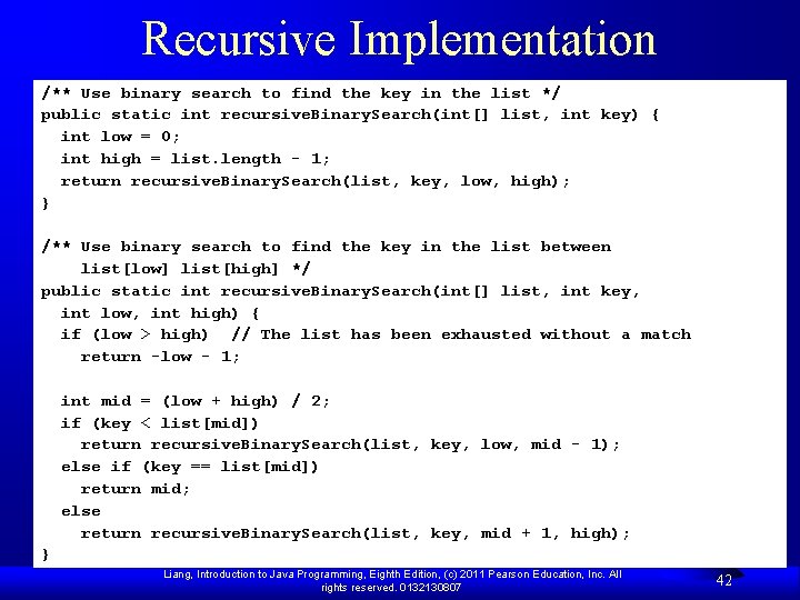 Recursive Implementation /** Use binary search to find the key in the list */