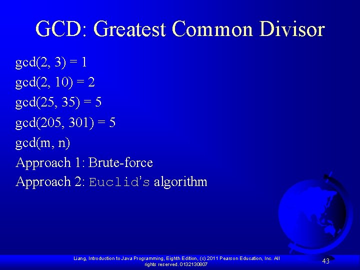 GCD: Greatest Common Divisor gcd(2, 3) = 1 gcd(2, 10) = 2 gcd(25, 35)