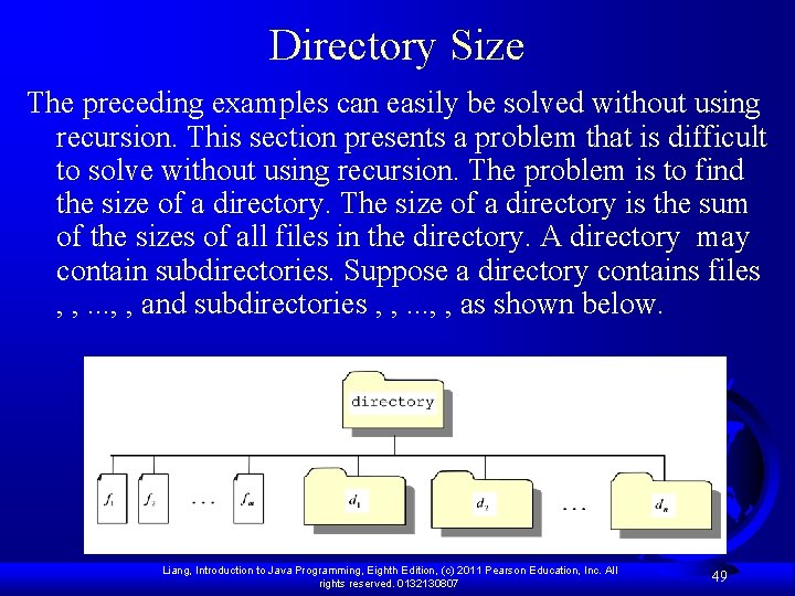 Directory Size The preceding examples can easily be solved without using recursion. This section