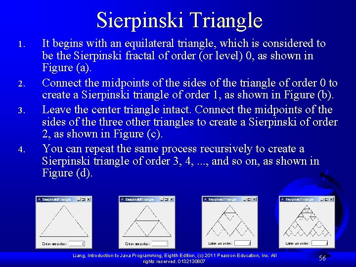 Sierpinski Triangle 1. 2. 3. 4. It begins with an equilateral triangle, which is
