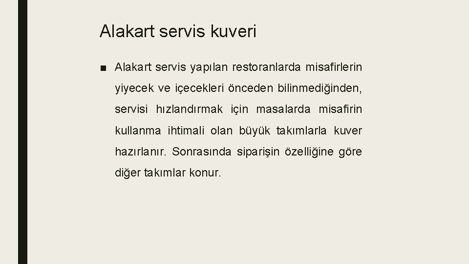 Alakart servis kuveri ■ Alakart servis yapılan restoranlarda misafirlerin yiyecek ve içecekleri önceden bilinmediğinden,