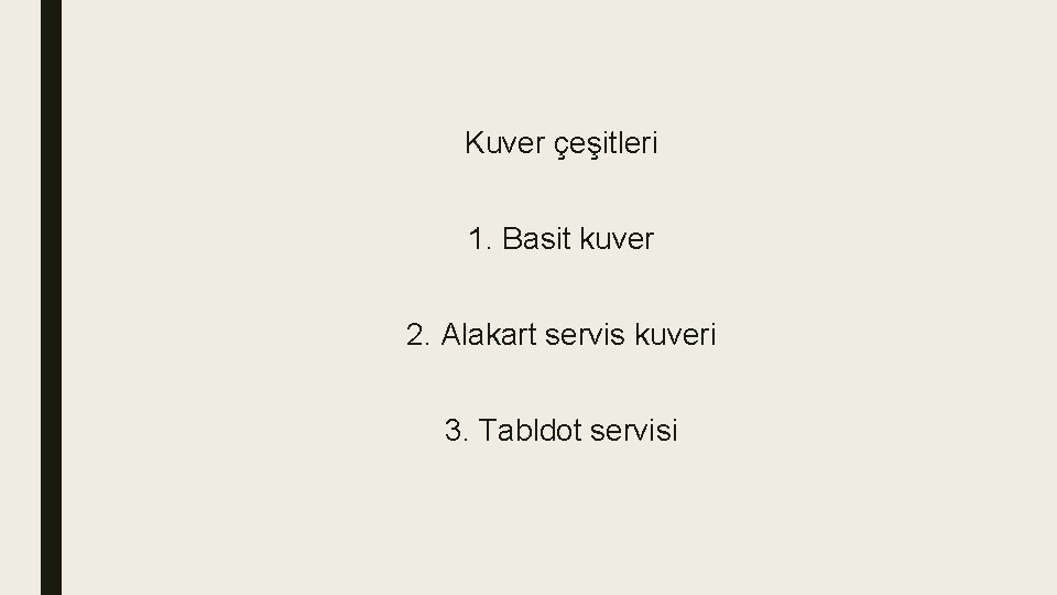 Kuver çeşitleri 1. Basit kuver 2. Alakart servis kuveri 3. Tabldot servisi 