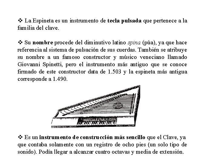 v La Espineta es un instrumento de tecla pulsada que pertenece a la familia