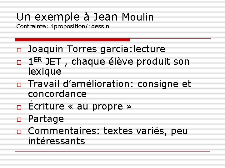 Un exemple à Jean Moulin Contrainte: 1 proposition/1 dessin o o o Joaquin Torres