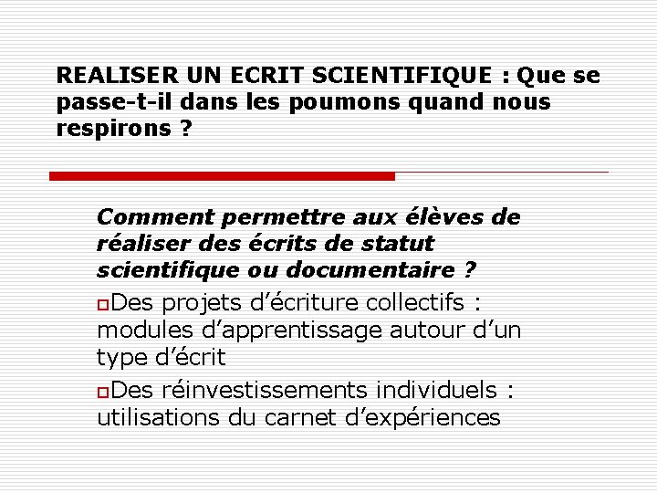 REALISER UN ECRIT SCIENTIFIQUE : Que se passe-t-il dans les poumons quand nous respirons