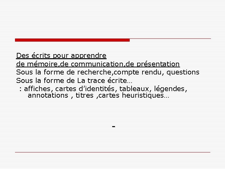 Des écrits pour apprendre de mémoire, de communication, de présentation Sous la forme de