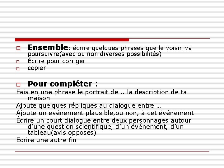 o Ensemble: écrire quelques phrases que le voisin va o poursuivre(avec ou non diverses