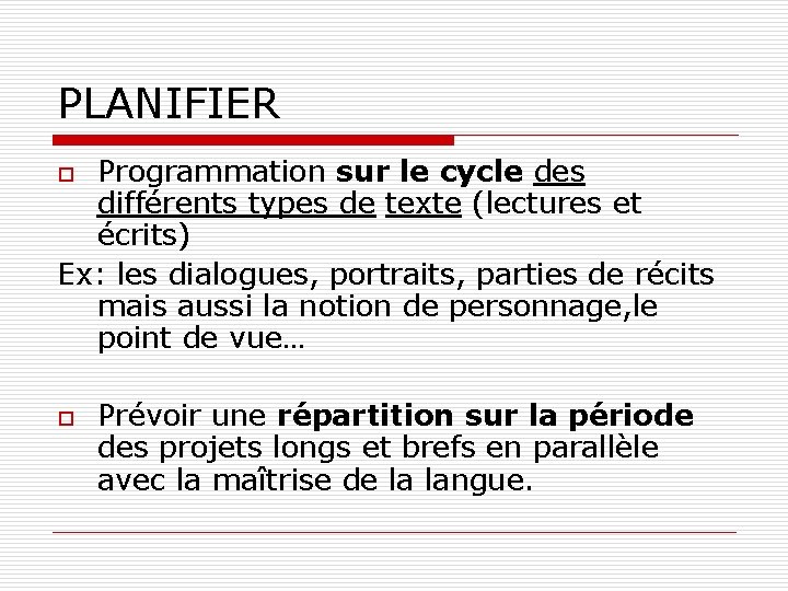 PLANIFIER Programmation sur le cycle des différents types de texte (lectures et écrits) Ex:
