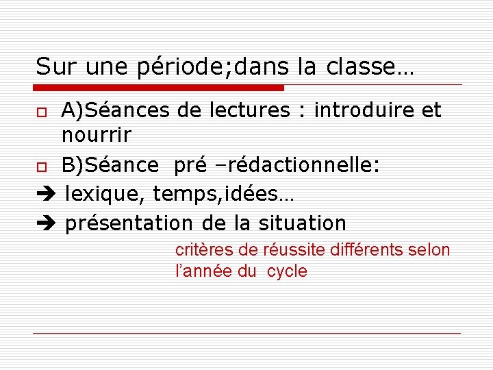 Sur une période; dans la classe… A)Séances de lectures : introduire et nourrir o