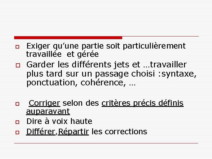 o o o Exiger qu’une partie soit particulièrement travaillée et gérée Garder les différents