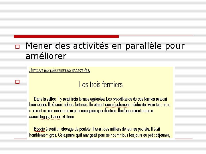 o o Mener des activités en parallèle pour améliorer 