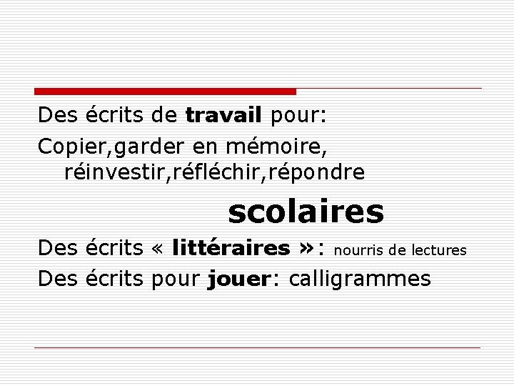 Des écrits de travail pour: Copier, garder en mémoire, réinvestir, réfléchir, répondre scolaires Des