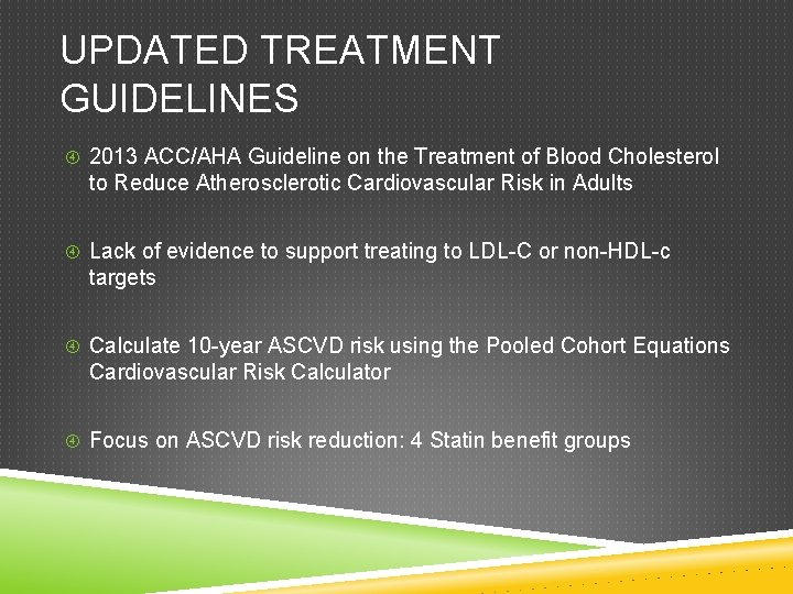 UPDATED TREATMENT GUIDELINES 2013 ACC/AHA Guideline on the Treatment of Blood Cholesterol to Reduce