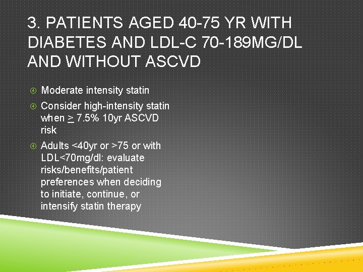 3. PATIENTS AGED 40 -75 YR WITH DIABETES AND LDL-C 70 -189 MG/DL AND