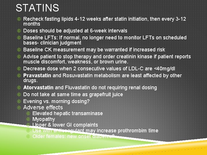 STATINS Recheck fasting lipids 4 -12 weeks after statin initiation, then every 3 -12
