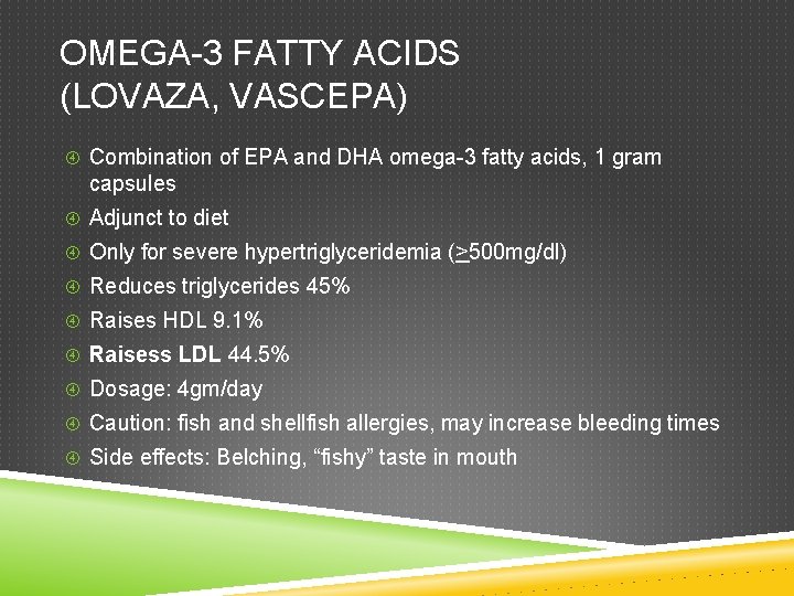 OMEGA-3 FATTY ACIDS (LOVAZA, VASCEPA) Combination of EPA and DHA omega-3 fatty acids, 1
