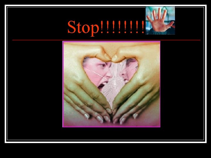 Stop!!!! 