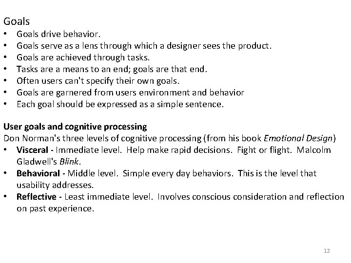 Goals • • Goals drive behavior. Goals serve as a lens through which a