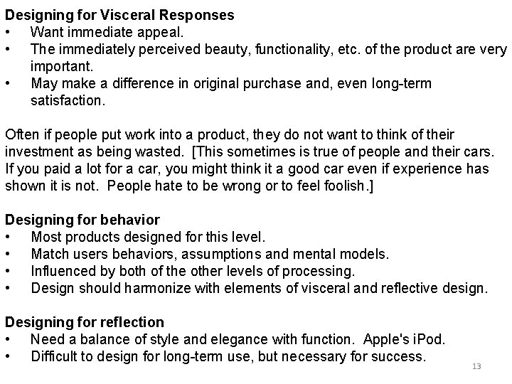 Designing for Visceral Responses • Want immediate appeal. • The immediately perceived beauty, functionality,