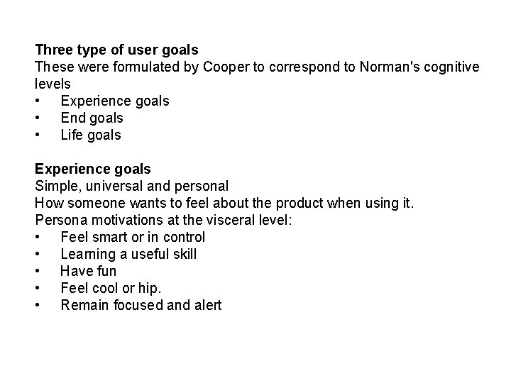 Three type of user goals These were formulated by Cooper to correspond to Norman's