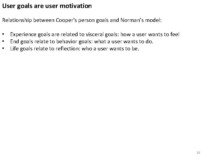 User goals are user motivation Relationship between Cooper's person goals and Norman's model: •