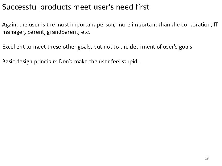 Successful products meet user's need first Again, the user is the most important person,