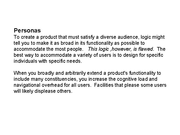 Personas To create a product that must satisfy a diverse audience, logic might tell