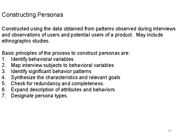 Constructing Personas Constructed using the data obtained from patterns observed during interviews and observations