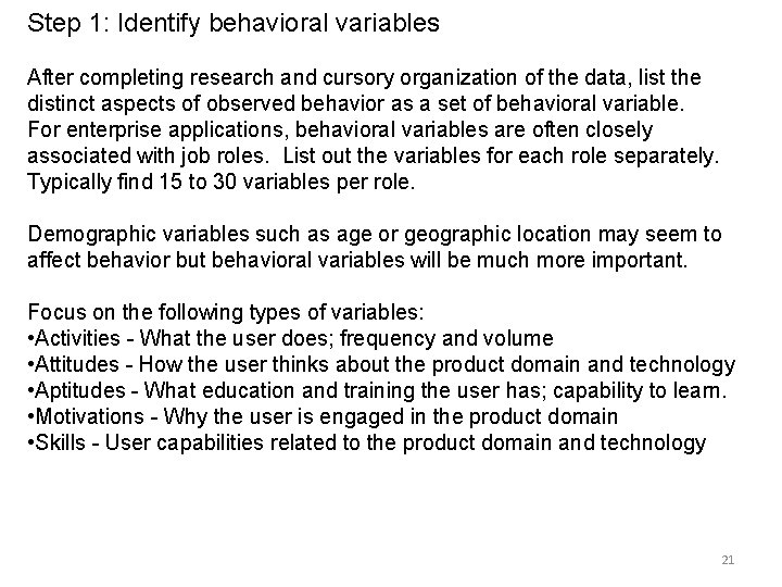 Step 1: Identify behavioral variables After completing research and cursory organization of the data,