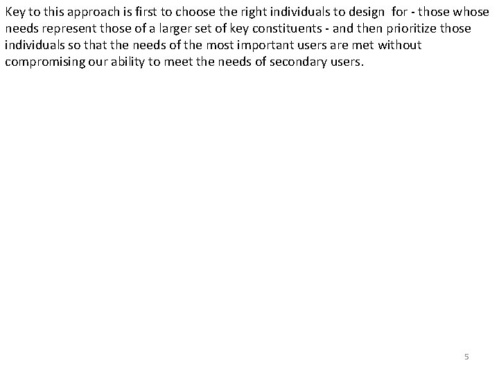 Key to this approach is first to choose the right individuals to design for